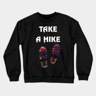 Take A Hike Hiking Boot Print Souvenir Gifts Crewneck Sweatshirt